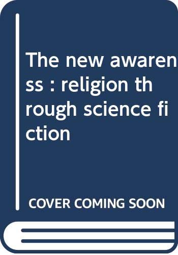 Beispielbild fr The New Awareness: Religion Through Science Fiction zum Verkauf von Jenson Books Inc