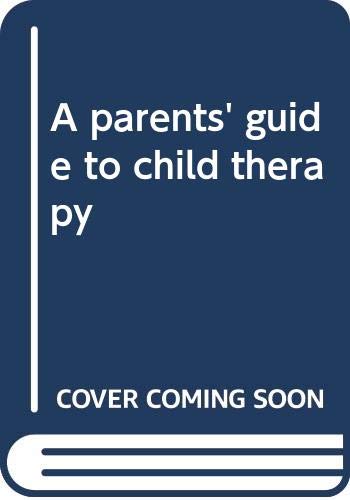 Beispielbild fr A Parents' Guide to Child Therapy zum Verkauf von Better World Books