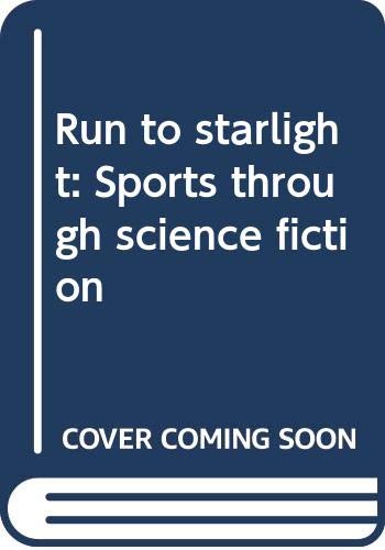 Beispielbild fr Run to Starlight: Sports Through Science Fiction zum Verkauf von ThriftBooks-Atlanta