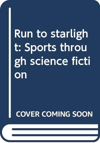 Stock image for Run to Starlight: Sports Through Science Fiction for sale by ThriftBooks-Dallas