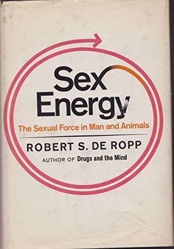 Stock image for Sex Energy: The Sexual Force in Man and Animals for sale by ThriftBooks-Dallas