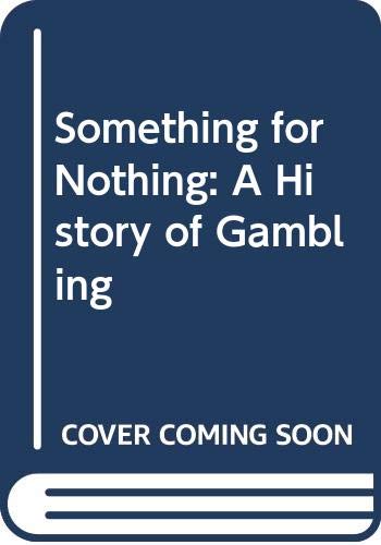 Stock image for Something for Nothing: A History of Gambling for sale by Dailey Ranch Books