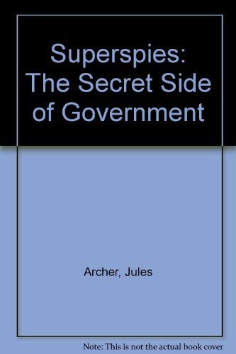 Superspies: The Secret Side of Government (9780440081364) by Archer, Jules