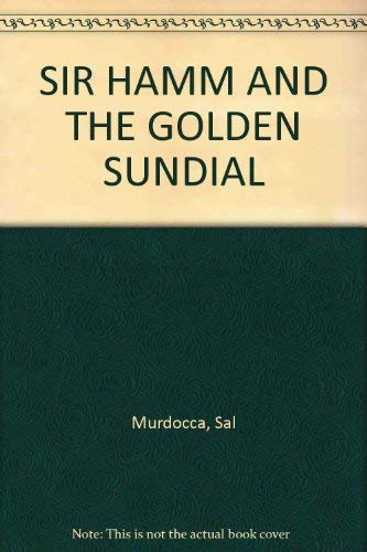 Sir Hamm and the golden sundial: Story and pictures (9780440083023) by Murdocca, Sal