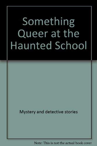 9780440083498: Title: Something queer at the haunted school Something Qu