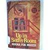 Up in Seth's room: A love story (9780440089209) by Mazer, Norma Fox