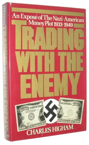 Imagen de archivo de Trading With the Enemy: An expos? of the Nazi-American money plot, 1933-1949 by Charles Higham (1983-05-03) a la venta por ThriftBooks-Atlanta