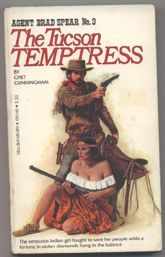 The Tucson Temptress (Agent Brad Spear No.3) (9780440091400) by Chet Cunningham