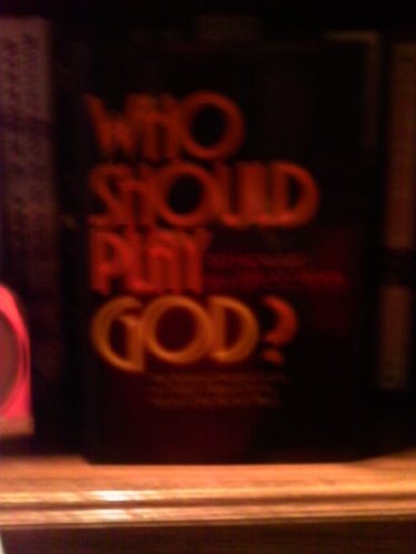 Stock image for Who Should Play God? for sale by Better World Books