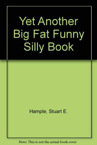 9780440097976: Yet Another Big Fat Funny Silly Book [Hardcover] by Hample, Stuart E.