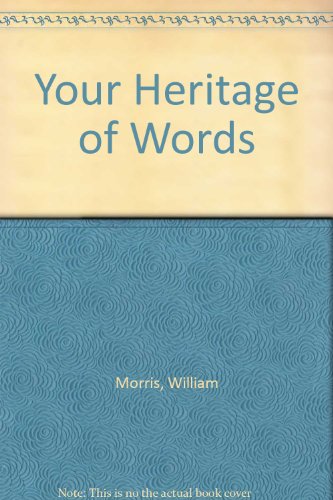 Beispielbild fr A New Vocabulary Book By William Morris, Your Heritage of Words: How to Increase Your Vocabulary Instantly zum Verkauf von Better World Books: West