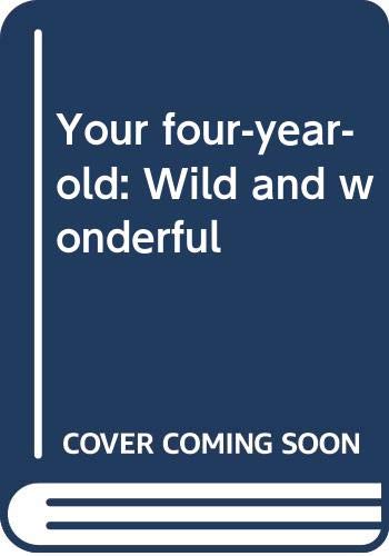 9780440098843: Your four-year-old: Wild and wonderful