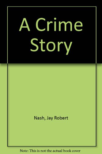 A Crime Story (9780440113867) by Nash, Jay Robert