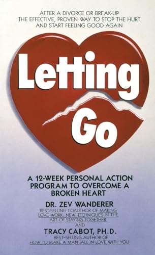 Beispielbild fr Letting Go: A 12-Week Personal Action Program to Overcome a Broken Heart zum Verkauf von Wonder Book