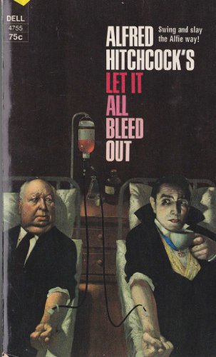 Beispielbild fr Alfred Hitchcock's Let It All Bleed Out zum Verkauf von Basement Seller 101