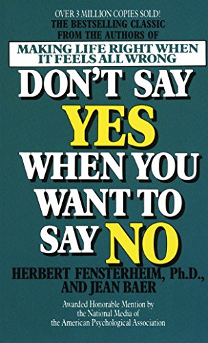 Don't Say Yes When You Want to Say No: Making Life Right When It Feels All Wrong - Fensterheim Ph.D., Herbert und Jean Baer