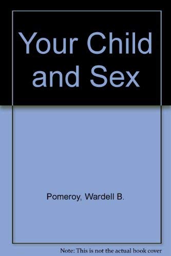 Your Child and Sex (9780440159612) by Pomeroy, Wardell B.