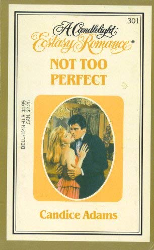 Not Too Perfect (Candlelight Ecstasy Romance) (9780440164517) by Adams Candice