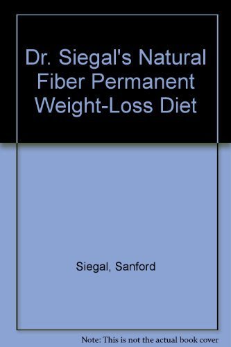 Beispielbild fr Dr. Siegal's Natural Fiber Permanent Weight-Loss Diet zum Verkauf von Jenson Books Inc