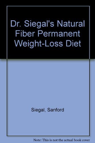 9780440177906: Dr. Siegal's Natural Fiber Permanent Weight-Loss Diet