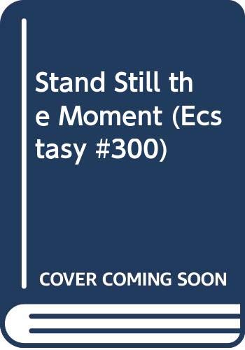 Imagen de archivo de Stand Still the Moment (Ecstasy #300) a la venta por SecondSale