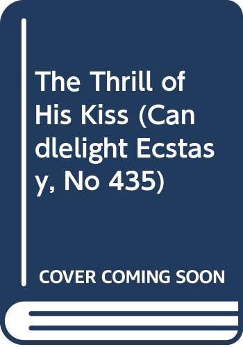 9780440186762: The Thrill of His Kiss (Candlelight Ecstasy, No 435)