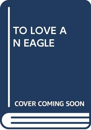 Imagen de archivo de To Love an Eagle a la venta por Celt Books