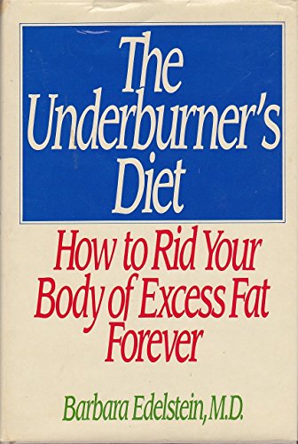 Stock image for THE UNDERBURNER'S DIET: How to Rid Your Body of Excess Fat Forever for sale by Top Notch Books