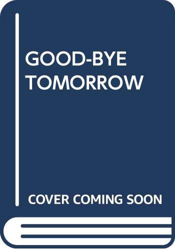 Imagen de archivo de Good-bye Tomorrow a la venta por Library House Internet Sales