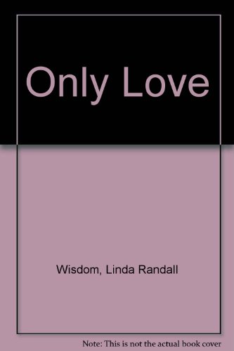 Only Love (9780440201311) by Wisdom, Linda