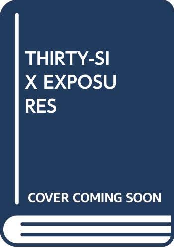 Stock image for Thirty-Six Exposures for sale by Better World Books