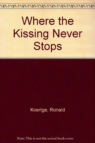 Beispielbild fr Where the Kissing Never Stops zum Verkauf von Better World Books