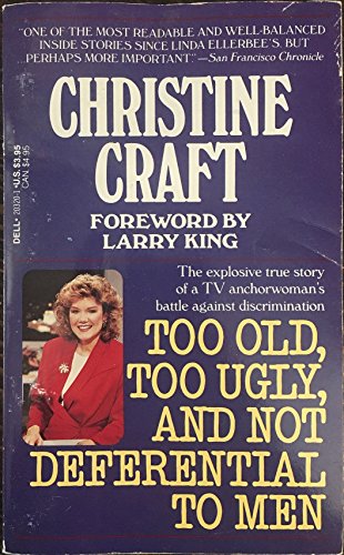 9780440203209: Too Old, Too Ugly, and Not Deferential to Men: An Anchorwoman's Courageous Battle Against Sex Discrimination