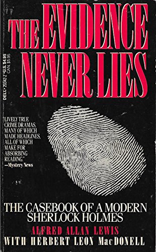 Beispielbild fr The Evidence Never Lies The Casebook of a Modern Sherlock Holmes zum Verkauf von Bay Used Books