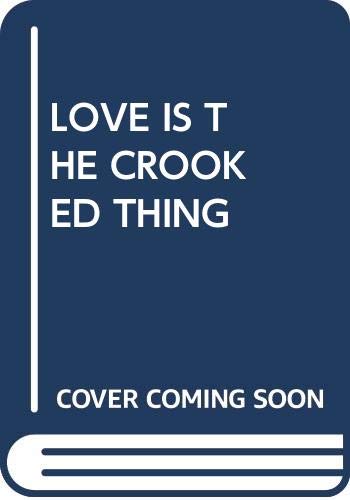 Stock image for Love Is the Crooked Thing for sale by ThriftBooks-Dallas