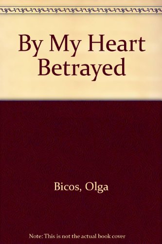 By My Heart Betrayed - Bicos, Olga