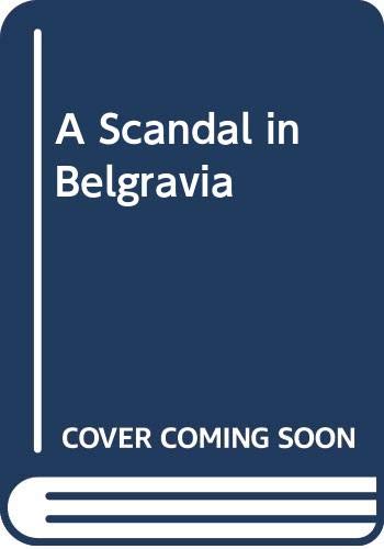 Beispielbild fr A Scandal in Belgravia zum Verkauf von Better World Books