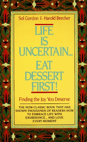 Beispielbild fr Life Is Uncertain . . . Eat Dessert First! zum Verkauf von Better World Books