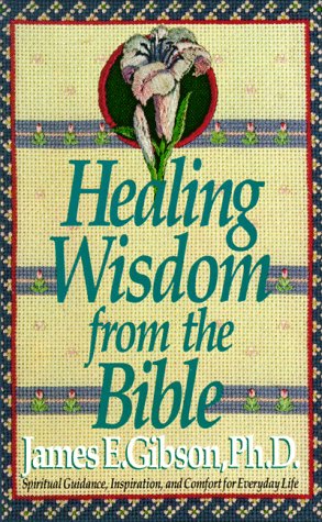 Imagen de archivo de HEALING WISDOM FROM THE BIBLE a la venta por SecondSale