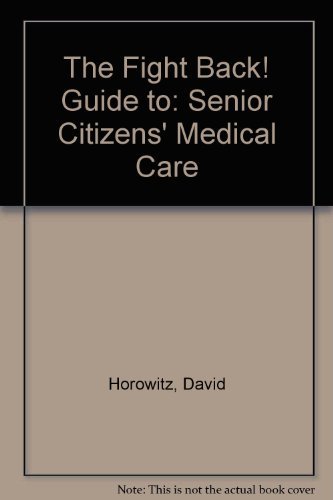 Fight Back Guide to Senior Citizens' Medical Care