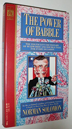 The Power of Babble: The Politician's Dictionary of Buzzwords and Doubletalk for Every Occasion