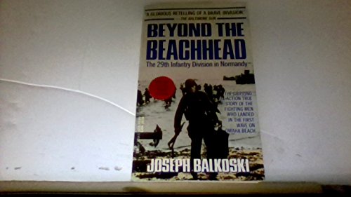 Stock image for Beyond the Beachhead: The 29th Infantry Division in Normandy Balkoski, Joseph for sale by Re-Read Ltd