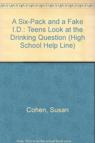 9780440212973: A Six-Pack and a Fake I.D.: Teens Look at the Drinking Question (High School Help Line)