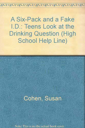 Stock image for A Six Pack and a Fake I. D. : Teens Look at the Drinking Question for sale by Better World Books