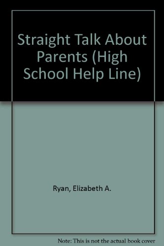 Imagen de archivo de STRAIGHT TALK ABOUT PARENTS (HIGH SCHOOL HELP LINE) a la venta por SecondSale