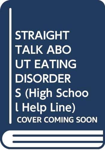 9780440213505: STRAIGHT TALK ABOUT EATING DISORDERS (High School Help Line)