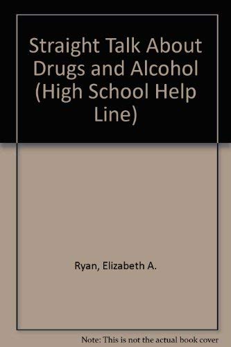 STRAIGHT TALK ABOUT DRUGS AND ALCOHOL (High School Help Line) (9780440213925) by Ryan, Elizabeth