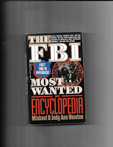The FBI Most Wanted: An Encyclopedia (9780440214373) by Michael Newton; Judy Ann Newton