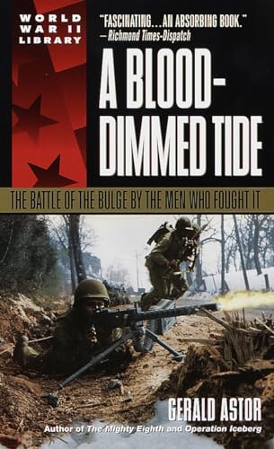 Imagen de archivo de A Blood-Dimmed Tide: The Battle of the Bulge by the Men Who Fought It a la venta por Great Expectations Rare Books