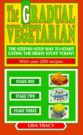 Stock image for The Gradual Vegetarian: The Step-by-Step Way to Start Eating the Right Stuff Today for sale by Montclair Book Center